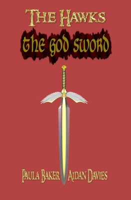 The God Sword: The Hawks: Book Two - Davies, Aidan, and Baker, Paula