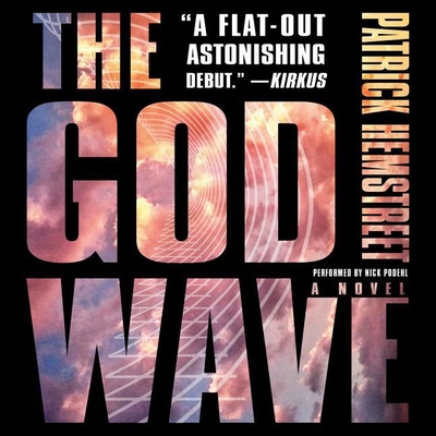 The God Wave - Hemstreet, Patrick, and Podehl, Nick (Read by)