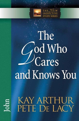 The God Who Cares and Knows You - Arthur, Kay, and de Lacy, Pete