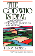 The God Who is Real: A Creationist Approach to Evangelism and Missions