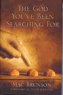 The God You've Been Searching for - Brunson, Mac, and Jeremiah, David, Dr. (Foreword by)