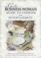 The Godly Business Woman Guide to Cooking & Entertainment
