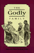The Godly Family: Essays on the Duties of Parents and Children - Whitefield, George, and Doddridge, Philip, and Stennett, Samuel