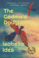 The Godma's Daughters: A Love Story, A Time Travel, A Vision Quest