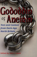 The Gododdin of Aneirin: Text and Context from Dark-Age North Britain - Koch, John T (Editor)