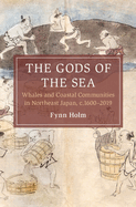 The Gods of the Sea: Whales and Coastal Communities in Northeast Japan, C.1600-2019