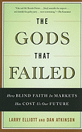 The Gods That Failed: How Blind Faith in Markets Has Cost Us Our Future