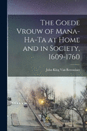 The Goede Vrouw of Mana-Ha-Ta at Home and in Society, 1609-1760