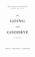 The Going and Goodbye: A Memoir