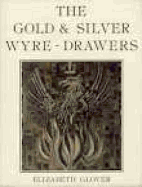 The Gold and Silver Wyre Drawers - Glover, Elizabeth