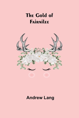 The Gold Of Fairnilee - Lang, Andrew