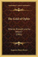 The Gold of Ophir: Whence Brought and by Whom? (1901)