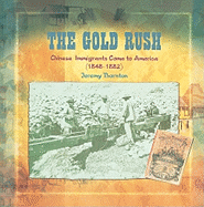 The Gold Rush: Chinese Immigrants Come to America (1848-1882)