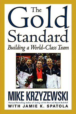 The Gold Standard: Building a World-Class Team - Krzyzewski, Mike, Coach, and Spatola, Jamie K