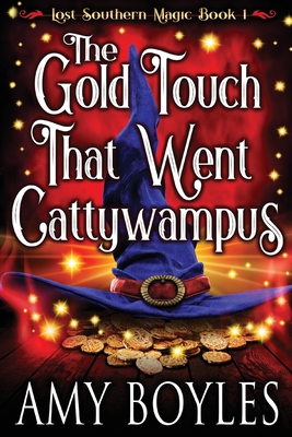 The Gold Touch That Went Cattywampus - Boyles, Amy
