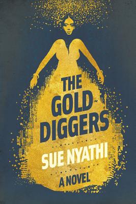 The GoldDiggers: A Novel - Nyathi, Sue
