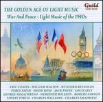 The Golden Age of Light Music: War and Peace - Light Music of the 1940s