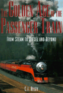 The Golden Age of the Passenger Train: From Steam to Diesel and Beyond