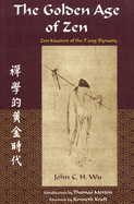 The Golden Age of ZEN ZEN Masters of the Tang Dynasty