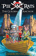 The Golden Anchor - Pie Rats Book 6