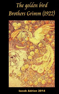 The golden bird Brothers Grimm (1922) - Adrian, Iacob