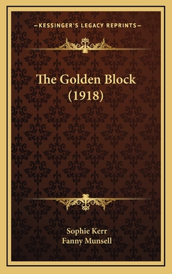The Golden Block (1918) - Kerr, Sophie, and Munsell, Fanny (Illustrator)