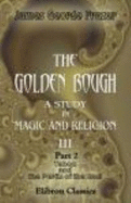 The Golden Bough. a Study in Magic and Religion: Part 2. Taboo and the Perils of the Soul