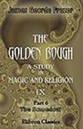 The Golden Bough. a Study in Magic and Religion: Part 6. the Scapegoat