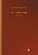 The Golden Bough: Volume 1