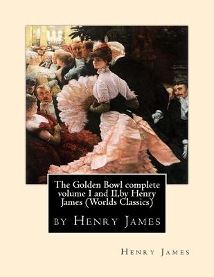 The Golden Bowl complete volume I and II, by Henry James (Penguin Classics) - James, Henry