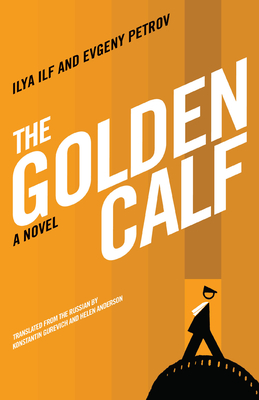 The Golden Calf - Ilf, Ilya, and Petrov, Evgeny, and Gurevich, Konstantin (Translated by)