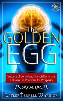 The Golden Egg: Successful Behaviors, Financial Smarts & 10 Quantum Principles for Prosperity - Krown, Onassis, and Warnick, LaTeef Terrell