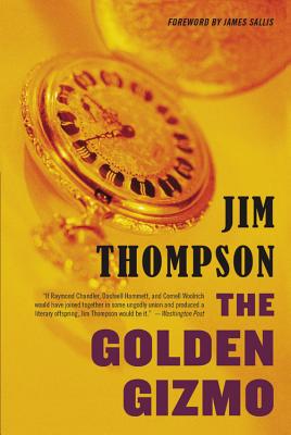 The Golden Gizmo - Thompson, Jim, and Sallis, James (Foreword by)