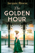 The Golden Hour: Absolutely gripping historical fiction for 2024 by the author of the Richard and Judy Book Club Pick The French House