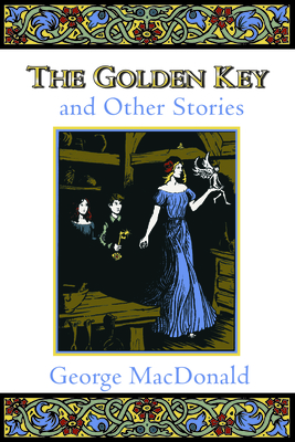 The Golden Key and Other Stories - MacDonald, George
