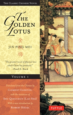 The Golden Lotus Volume 1: Jin Ping Mei - Xiaoxiaosheng, Lanling, and Egerton, Clement (Translated by), and Qingchun, Shu