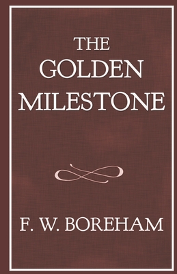 The Golden Milestone - Boreham, Frank W