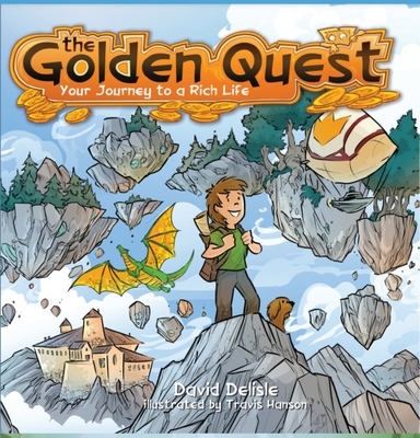 The Golden Quest: Your Journey to a Rich Life - DeLisle, David