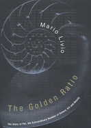 The Golden Ratio: The Story of Phi, the Extraordinary Number of Nature, Art and Beauty