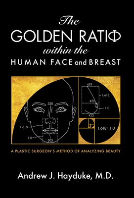 The Golden Ratio Within the Human Face and Breast - Hayduke, Andrew J