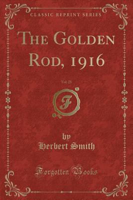 The Golden Rod, 1916, Vol. 25 (Classic Reprint) - Smith, Herbert