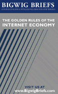 The Golden Rules of the Internet Economy (After the Shakedown): Industry Experts Reveal the Most Important Concepts to Learn from the First Phase of the Internet Economy