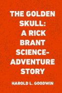 The Golden Skull: A Rick Brant Science-Adventure Story