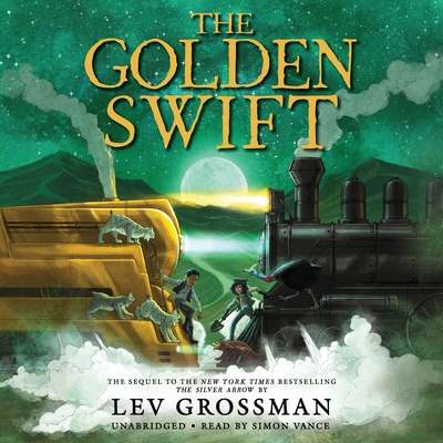 The Golden Swift - Grossman, Lev, and Vance, Simon (Read by)
