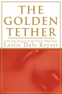 The Golden Tether - Keyser, Leslie Dale
