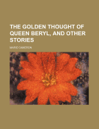 The Golden Thought of Queen Beryl, and Other Stories