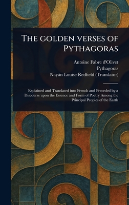 The Golden Verses of Pythagoras - Fabre D'Olivet, Antoine, and Pythagoras, and Redfield, Nayn Louise