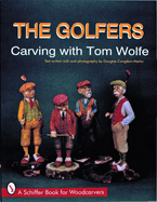 The Golfers: Carving with Tom Wolfe