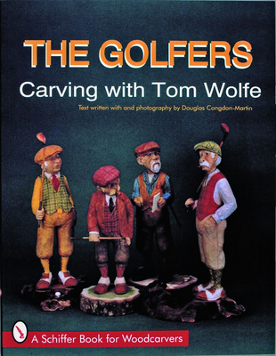 The Golfers: Carving with Tom Wolfe - Wolfe, Tom