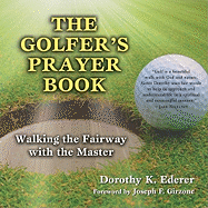 The Golfer's Prayer Book: Walking the Fairway with the Master